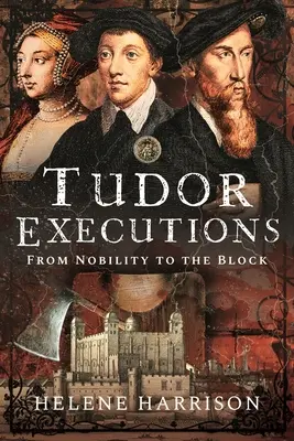 Tudor-Hinrichtungen: Vom Adel zum Block - Tudor Executions: From Nobility to the Block