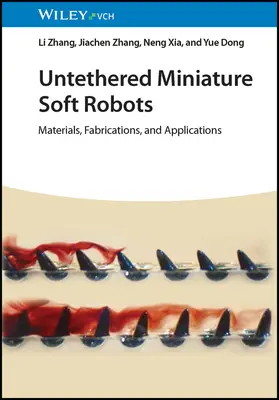 Ungebundene Miniatur-Softroboter: Materialien, Fabrikation und Anwendungen - Untethered Miniature Soft Robots: Materials, Fabrications, and Applications