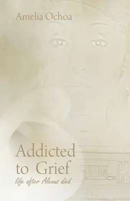 Süchtig nach Kummer: Das Leben nach Alexus' Tod - Addicted to Grief: Life After Alexus Died