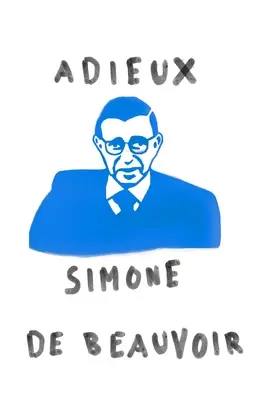 Adieux: Ein Abschiedsgruß an Sartre - Adieux: A Farewell to Sartre