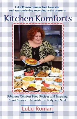 Küche Komforts: Fabelhafte Rezepte und inspirierende Kurzgeschichten, die die Seele nähren - Kitchen Komforts: Fabulous Comfort Food Recipes and Inspiring Short Stories to Nourish the Soul