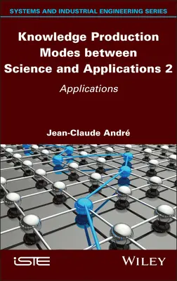 Modi der Wissensproduktion zwischen Wissenschaft und Anwendungen 2: Anwendungen - Knowledge Production Modes Between Science and Applications 2: Applications