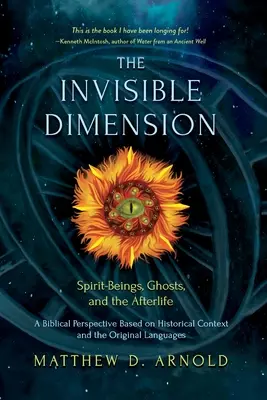 Die unsichtbare Dimension: Geistwesen, das Leben nach dem Tod und Gespenster - The Invisible Dimension: Spirit-Beings, the Afterlife, and Ghosts