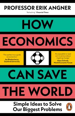 Wie die Wirtschaft die Welt retten kann: Einfache Ideen zur Lösung unserer größten Probleme - How Economics Can Save the World: Simple Ideas to Solve Our Biggest Problems