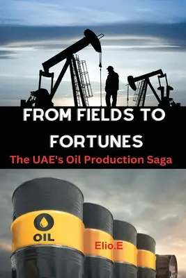 Von Feldern zum Reichtum: Die Geschichte der Ölförderung in den Vereinigten Arabischen Emiraten - From Fields to Fortunes: The UAE's Oil Production Saga