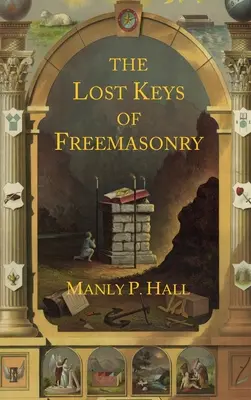 Die verlorenen Schlüssel der Freimaurerei: Die Legende von Hiram Abiff - The Lost Keys of Freemasonry: The Legend of Hiram Abiff