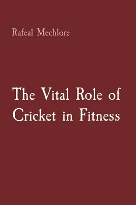 Die wichtige Rolle von Kricket für die Fitness - The Vital Role of Cricket in Fitness