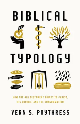 Biblische Typologie: Wie das Alte Testament auf Christus, seine Kirche und die Vollendung hinweist - Biblical Typology: How the Old Testament Points to Christ, His Church, and the Consummation