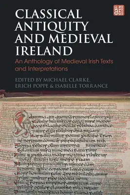 Klassisches Altertum und mittelalterliches Irland: Eine Anthologie mittelalterlicher irischer Texte und Interpretationen - Classical Antiquity and Medieval Ireland: An Anthology of Medieval Irish Texts and Interpretations