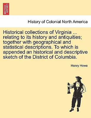 Historische Sammlungen von Virginia ... in Bezug auf seine Geschichte und Altertümer; zusammen mit geographischen und statistischen Beschreibungen. Dazu gehört ein - Historical collections of Virginia ... relating to its history and antiquities; together with geographical and statistical descriptions. To which is a