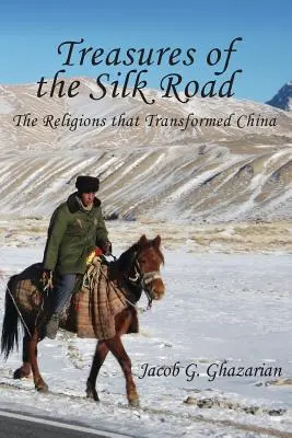 Schätze der Seidenstraße: Die Religionen, die China veränderten - Treasures of the Silk Road: The Religions That Transformed China