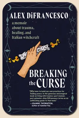 Den Fluch brechen: Ein Memoir über Trauma, Heilung und italienische Hexerei - Breaking the Curse: A Memoir about Trauma, Healing, and Italian Witchcraft