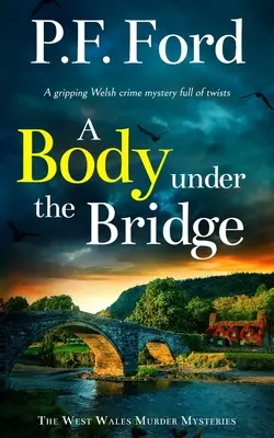 A BODY UNDER THE BRIDGE - ein fesselnder walisischer Krimi mit vielen Wendungen - A BODY UNDER THE BRIDGE a gripping Welsh crime mystery full of twists