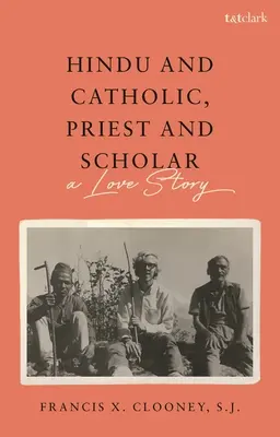 Hindu und Katholik, Priester und Gelehrter: Eine Liebesgeschichte - Hindu and Catholic, Priest and Scholar: A Love Story