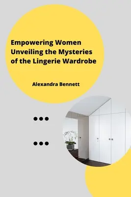 Empowering Women: Die Geheimnisse der Dessous-Garderobe lüften - Empowering Women Unveiling the Mysteriesofthe Lingerie Wardrobe