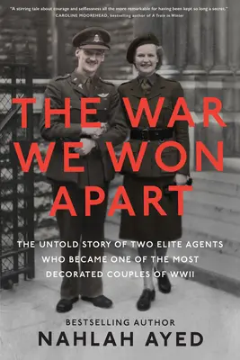 Der Krieg, den wir getrennt gewannen: Die unerzählte Geschichte zweier Eliteagenten, die zu einem der höchstdekorierten Paare des Zweiten Weltkriegs wurden - The War We Won Apart: The Untold Story of Two Elite Agents Who Became One of the Most Decorated Couples of WWII