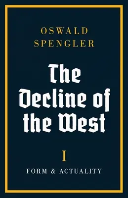 Der Untergang des Abendlandes: Form und Aktualität - The Decline of the West: Form and Actuality