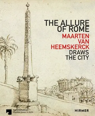 Der Reiz von Rom: Maarten Van Heemskerck zeichnet die Stadt - The Allure of Rome: Maarten Van Heemskerck Draws the City