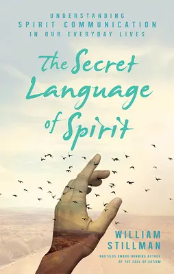 Die geheime Sprache des Geistes: Die spirituelle Kommunikation in unserem Alltag verstehen - The Secret Language of Spirit: Understanding Spirit Communication in Our Everyday Lives