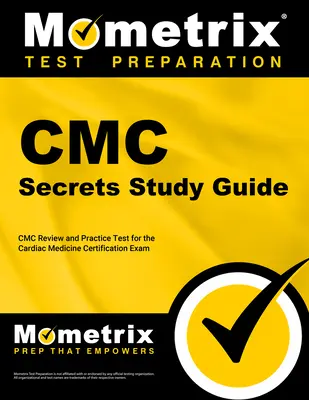 CMC Secrets Studienführer: CMC Review und Praxistest für die Zertifizierungsprüfung in der Herzmedizin [2. Auflage] - CMC Secrets Study Guide: CMC Review and Practice Test for the Cardiac Medicine Certification Exam [2nd Edition]