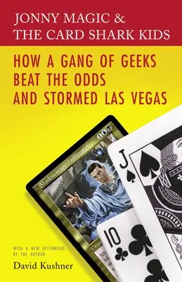 Jonny Magic und die Card Shark Kids: Wie eine Bande von Freaks Las Vegas stürmte und die Chancen überwand - Jonny Magic and the Card Shark Kids: How a Gang of Geeks Beat the Odds and Stormed Las Vegas