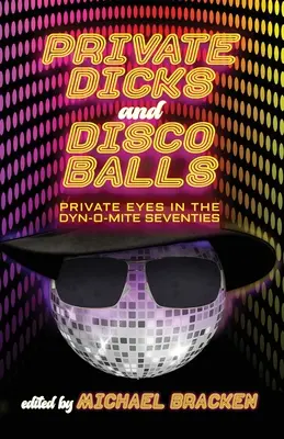 Private Schwänze und Diskokugeln: Private Eyes in den Dyn-O-Mite Siebzigern - Private Dicks and Disco Balls: Private Eyes in the Dyn-O-Mite Seventies