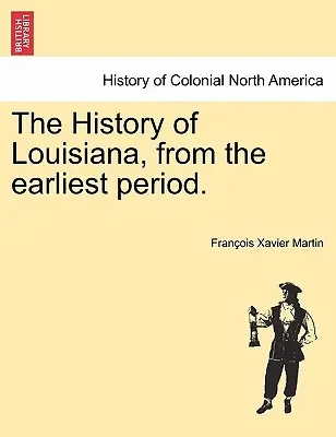 Die Geschichte Louisianas, von den Anfängen an. - The History of Louisiana, from the earliest period.