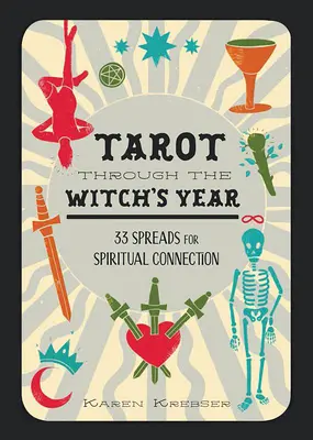 Tarot durch das Jahr der Hexe: 33 Legesysteme für spirituelle Verbindung - Tarot Through the Witch's Year: 33 Spreads for Spiritual Connection