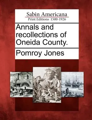 Annalen und Erinnerungen von Oneida County. - Annals and recollections of Oneida County.