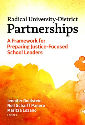 Radikale Partnerschaften zwischen Universitäten und Bezirken: Ein Rahmen für die Vorbereitung von Schulleitern, die sich für Gerechtigkeit einsetzen - Radical University-District Partnerships: A Framework for Preparing Justice-Focused School Leaders