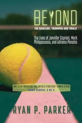 Jenseits der Grundlinie: Das Leben von Jennifer Capriati, Mark Philippoussis und Adriano Panatta - Beyond the Baseline: The Lives of Jennifer Capriati, Mark Philippoussis, and Adriano Panatta