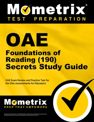 Oae Foundations of Reading (190) Geheimnisse Studienführer: Oae Exam Review and Practice Test for the Ohio Assessments for Educators - Oae Foundations of Reading (190) Secrets Study Guide: Oae Exam Review and Practice Test for the Ohio Assessments for Educators