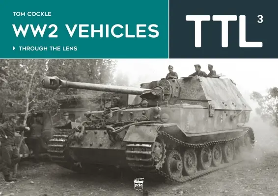 Ww2-Fahrzeuge: Durch das Objektiv Band 3 - Ww2 Vehicles: Through the Lens Volume 3