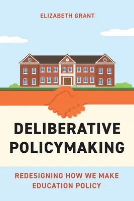 Deliberative Politikgestaltung: Wie wir Bildungspolitik neu gestalten - Deliberative Policymaking: Redesigning How We Make Education Policy