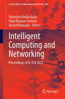 Intelligente Datenverarbeitung und Netze: Proceedings of IC-Icn 2023 - Intelligent Computing and Networking: Proceedings of IC-Icn 2023