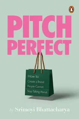 Pitch Perfect: Wie man eine Marke schafft, über die man nicht mehr aufhören kann zu reden - Pitch Perfect: How to Create a Brand People Cannot Stop Talking about