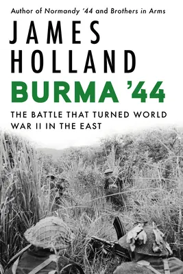 Burma '44: Die Schlacht, die den Zweiten Weltkrieg im Osten veränderte - Burma '44: The Battle That Turned World War II in the East