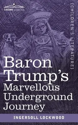 Baron Trumps wunderbare Reise in den Untergrund - Baron Trump's Marvellous Underground Journey