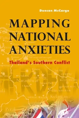 Nationale Ängste kartieren: Thailands Südkonflikt - Mapping National Anxieties: Thailand's Southern Conflict