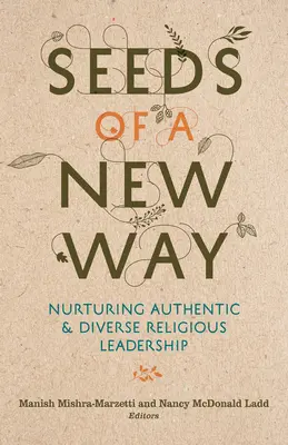 Saatgut für einen neuen Weg: Authentische und vielfältige religiöse Führung fördern - Seeds of a New Way: Nurturing Authentic and Diverse Religious Leadership