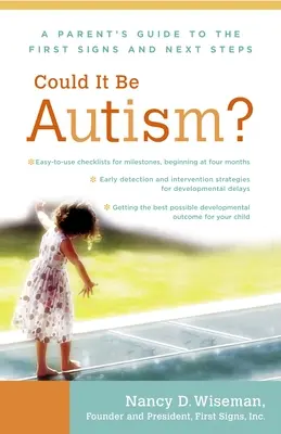 Könnte es Autismus sein? Ein Leitfaden für Eltern zu den ersten Anzeichen und den nächsten Schritten - Could It Be Autism?: A Parent's Guide to the First Signs and Next Steps