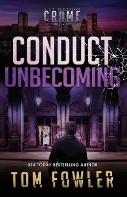 Verhalten im Ungleichgewicht: Ein C.T. Ferguson-Kriminalroman - Conduct Unbecoming: A C.T. Ferguson Crime Novel