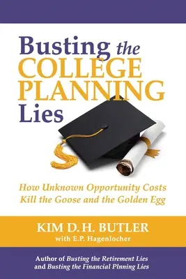 Die College-Planungslüge auffliegen lassen: Wie unbekannte Opportunitätskosten die Gans und das goldene Ei töten - Busting the College Planning Lies: How Unknown Opportunity Costs Kill the Goose and the Golden Egg