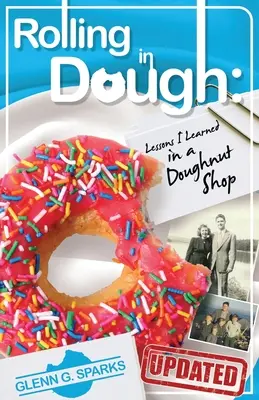 Im Teig wälzen: Lektionen, die ich in einem Doughnut-Shop gelernt habe - Rolling in Dough: Lessons I Learned in a Doughnut Shop