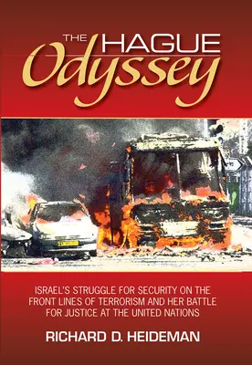 Die Haager Odyssee: Israels Kampf um Sicherheit an der Frontlinie des Terrorismus und sein Kampf um Gerechtigkeit bei den Vereinten Nationen - The Hague Odyssey: Israel's Struggle for Security on the Front Lines of Terrorism and Her Battle for Justice at the United Nations