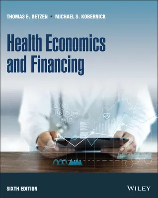 Gesundheitsökonomie und -finanzierung, Sechste Auflage - Health Economics and Financing, Sixth Edition