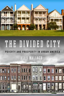 Die geteilte Stadt: Armut und Wohlstand im städtischen Amerika - The Divided City: Poverty and Prosperity in Urban America