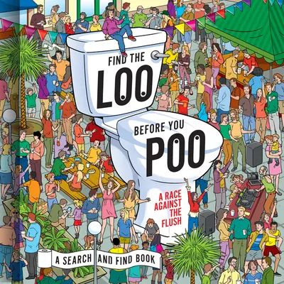Finde die Toilette, bevor du kackst: Ein Wettlauf gegen die Spülung - Find the Loo Before You Poo: A Race Against the Flush