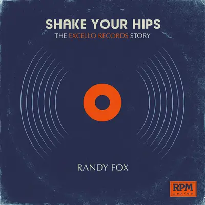 Shake Your Hips: Die Excello Records Geschichte - Shake Your Hips: The Excello Records Story