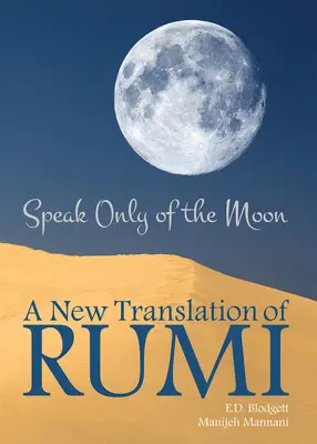 Sprich nur vom Mond: Eine neue Übersetzung von Rumivolume 40 - Speak Only of the Moon: A New Translation of Rumivolume 40